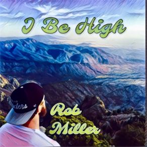 Download track I Be High Rob Miller