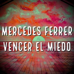 Download track Vencer El Miedo (Instrumental) Mercedes FerrerΟΡΓΑΝΙΚΟ