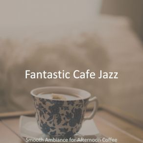 Download track Hot Moods For Organic Coffee Bars Fantastic Cafe Jazz