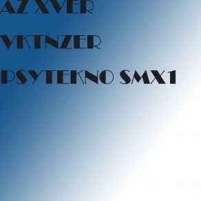 Download track PSYTEKNO SX403 AZ XVER VKTNZER