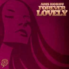 Download track Forever Lovely (4am Mix) ΚΟΥΚΟΥΣΕΛΗΣ ΆΡΗΣ