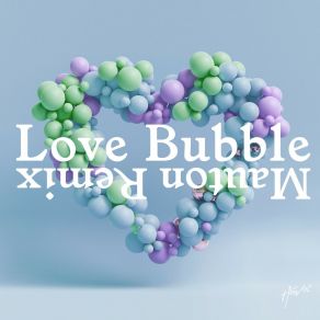 Download track Love Bubble IRZ