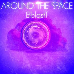 Download track Around The Space BblastT