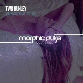 Download track You Know What It's Like (Original Mix) Two Hunley