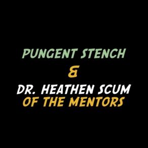 Download track Hot, Tight And Wet Pungent Stench, Doctor Heathen Scum Of The Mentors