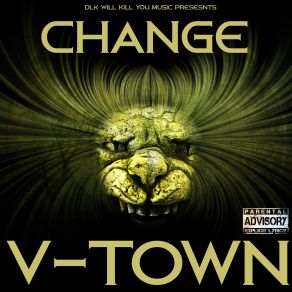 Download track Dlk Will Kill You Music Presents: Change V-Town