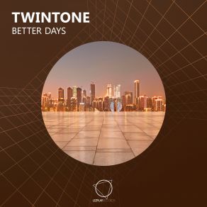 Download track Better Days Twintone