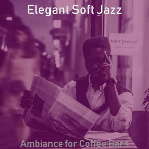 Download track Sublime Smooth Jazz Sax Ballad - Vibe For Oat Milk Cappuccinos Elegant Soft Jazz