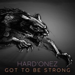 Download track Got To Be Strong Hard'Onez