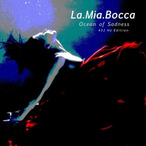 Download track Ocean Of Sadness 432 Hz Ambient La. Mia. Bocca