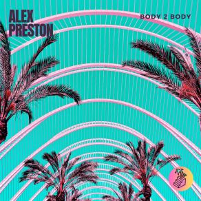 Download track Body 2 Body Alex Preston