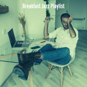 Download track Debonair Ambiance For Working Quietly Breakfast Jazz Playlist