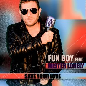 Download track Save Your Love Fun Boy, Mister Lonely