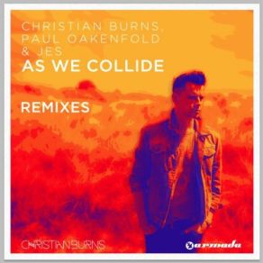 Download track As We Collide (Orjan Nilsen Remix) Paul Oakenfold, Christian Burns, Jes