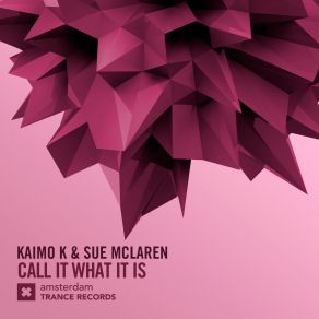 Download track Call It What It Is (Extended Mix) Sue Mclaren, Kaimo K