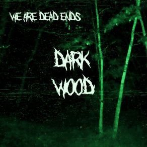 Download track Dark Wood Dead Ends