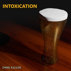 Download track Intoxication D4RK K1LLER