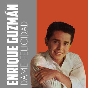 Download track Dame Felicidad Enrique Guzmán