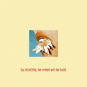 Download track La Datte, Le Miel Et Le Lait Salim LéaLe Lait