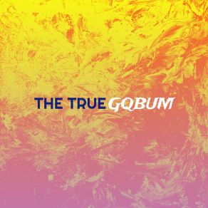 Download track The True GQBUM