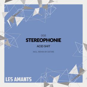 Download track Acid Shit (Detire Remix) StereophonieDetire