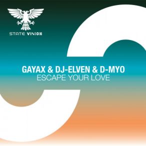 Download track Escape Your Love Gayax, DJ-Elven, D-Myo