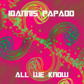 Download track All We Know Ioannis Papado