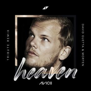 Download track Heaven (David Guetta & MORTEN Remix) AviciiDavid Guetta