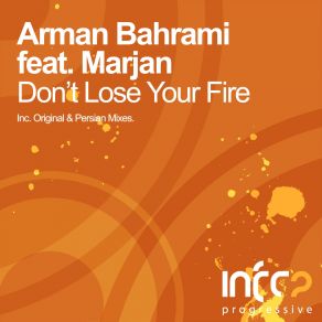 Download track Dont Lose Your Fire (Original Mix) Arman Bahrami