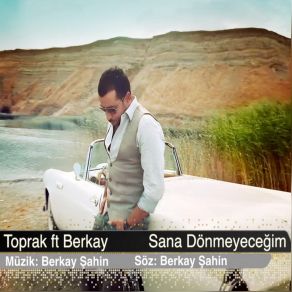 Download track Sana Dönmeyeceğim Toprak, Berkay