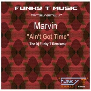 Download track Ain't Got Time (Dj Funky T's Broken Dub) Marvin