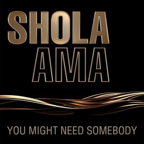 Download track You Might Need Somebody (Acoustic Version) Shola Ama