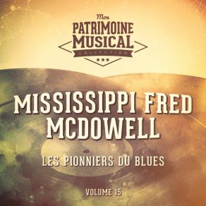 Download track Wished I Was In Heaven Sitting Down Fred McDowell