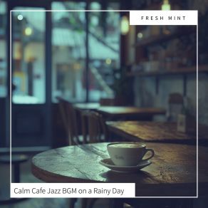 Download track Tranquil Rhythms Of A Rainy Day Fresh Mint