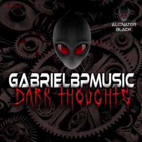 Download track Dark Thoughts (Original Mix) GabrielbpMusic