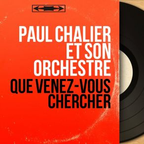 Download track Que Venez-Vous Chercher Paul Chalier