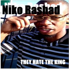 Download track THEY HATE THE KING Niko Rashad