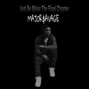 Download track Just Be Major The Final Chapter Major$ AvageMelvon