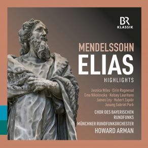 Download track Mendelssohn Elijah, Op. 70, MWV A 25 (Excerpts) No. 21, Höre, Israel - So Spricht Der Herr - Ich Bin Euer Tröster Münchner Rundfunkorchester, The Bavarian Radio Chorus, Howard Arman