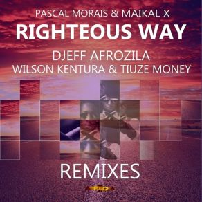 Download track Righteous Way (Djeff Afrozila Kazukuta Rmx) Maikal X, Pascal Morais