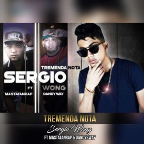 Download track Tremenda Nota (Remix) (The Mastatan Rap & Dandy Bway) Sergio WongDandy Bway