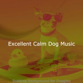 Download track Glorious Ambiance For Doggies Excellent Calm Dog Music