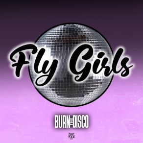 Download track FLY GIRLS Burn The Disco