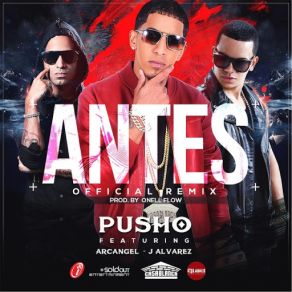 Download track Antes (Remix) [J Alvarez & Arcangel] Pusho