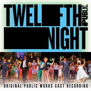 Download track Word On The Street IIi' ‘Twelfth Night’ Original Public Works Cast, 'Twelfth Night' Original Public Works Cast'Twelfth Night' Company