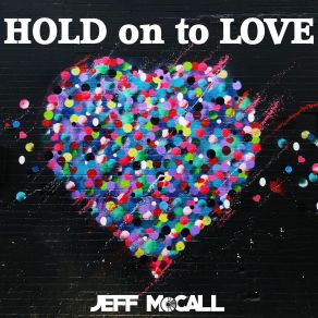 Download track Hold On To Love Jeff McCall