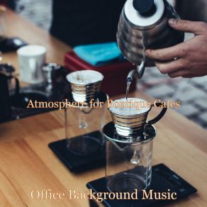 Download track Atmosphere For Boutique Cafes Office Background Music