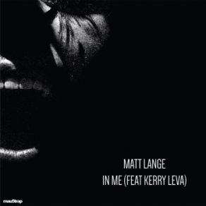 Download track In Me Matt Lange, Kerry Leva