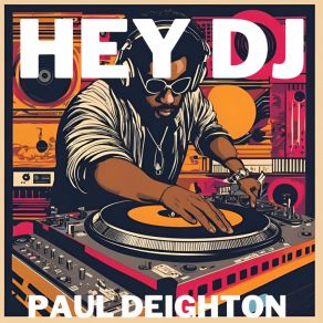 Download track Hey DJ (Instrumental) Paul DeightonThe Instrumental