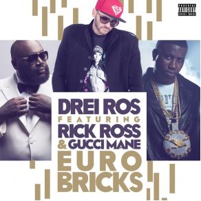 Download track Euro Bricks Gucci Mane, Drei Ros, Rick Ross